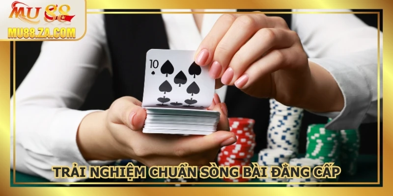 Bảo mật cao, trải nghiệm chuẩn sòng bài đẳng cấp ngay tại nhà