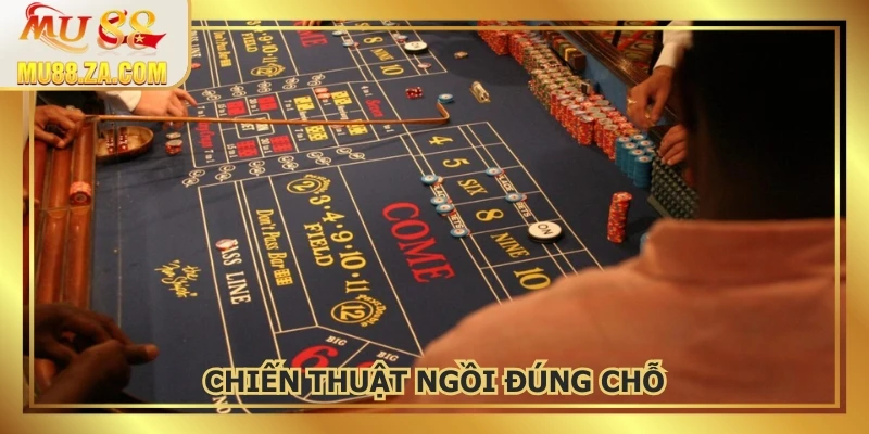 Chiến thuật ngồi đúng chỗ và quản lý tiền thông minh