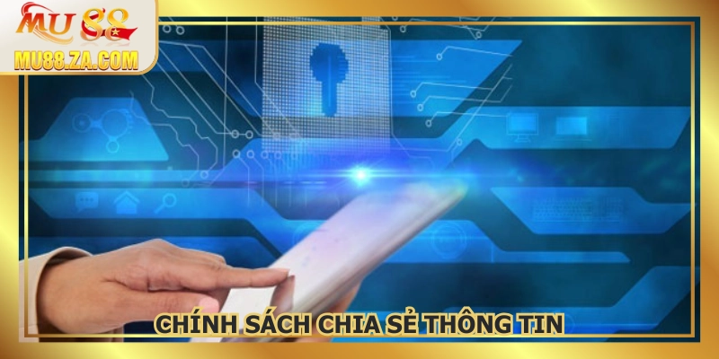Chính sách bảo mật về chia sẻ rất nghiêm ngặt