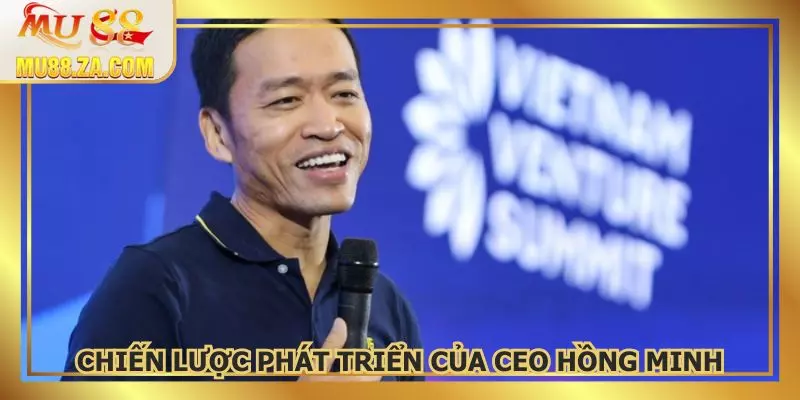 Định hướng phát triển của CEO Hồng Minh trong thời gian sắp tới