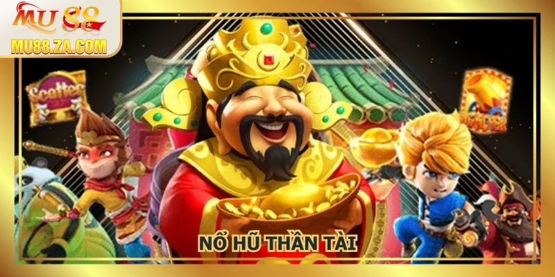 Nổ Hũ Thần Tài MU88 - Rinh Jackpot Siêu Khủng Ngay Hôm Nay
