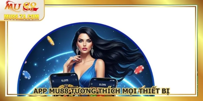 Ứng dụng giải trí tương thích với mọi thiết bị